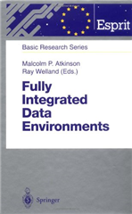 Fully Integrated Data Environments: Persistent Programming Languages, Object Stores, and Programming Environments (ESPRIT Basic Research Series)