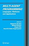 Multi-Agent Programming: Languages, Platforms and Applications (Multiagent Systems, Artificial Societies, and Simulated Organizations)