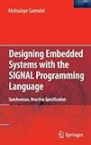 Designing Embedded Systems with the SIGNAL Programming Language: Synchronous, Reactive Specification