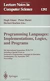 Programming Languages: Implementations, Logics, and Programs: 9th International Symposium, PLILP '97, Including a Special Track on Declarative ... (Lecture Notes in Computer Science)