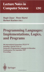 Programming Languages: Implementations, Logics, and Programs: 9th International Symposium, PLILP '97, Including a Special Track on Declarative ... (Lecture Notes in Computer Science)