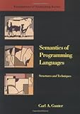 Semantics of Programming Languages: Structures and Techniques (Foundations of Computing)