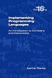 Implementing Programming Languages. an Introduction to Compilers and Interpreters (Texts in Computing)