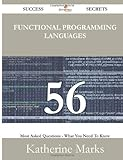 Functional Programming Languages 56 Success Secrets: 56 Most Asked Questions On Functional Programming Languages - What You Need To Know