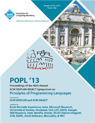 Popl 13 Proceedings of the 40th Annual ACM Sigplan-Sigact Symposium on Principles of Programming Languages