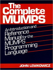 The Complete MUMPS: An Introduction and Reference Manual for the MUMPS Programming Language