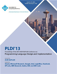 Pldi 13 Proceedings of the 2013 ACM Sigplan Conference on Programming Language Design and Implementation