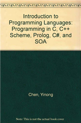 Introduction to Programming Languages: Programming in C, C++, Scheme, Prolog, C#, and SOA